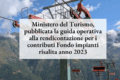 Ministero del Turismo, pubblicata la guida operativa alla rendicontazione per i contributi Fondo impianti risalita anno 2023